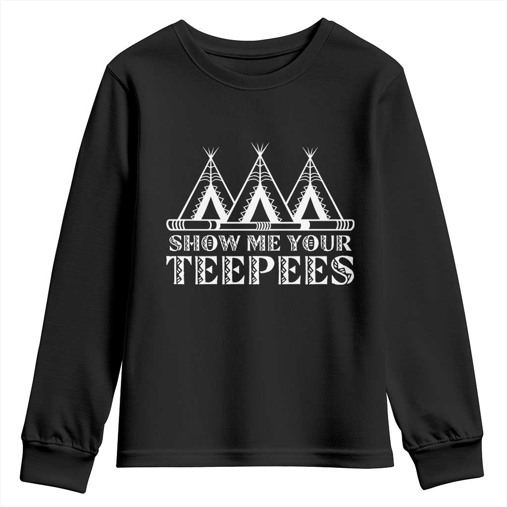 Funny Show Me Your Teepees Youth Sweatshirt Native American Indian Pride Tipi - Wonder Print Shop