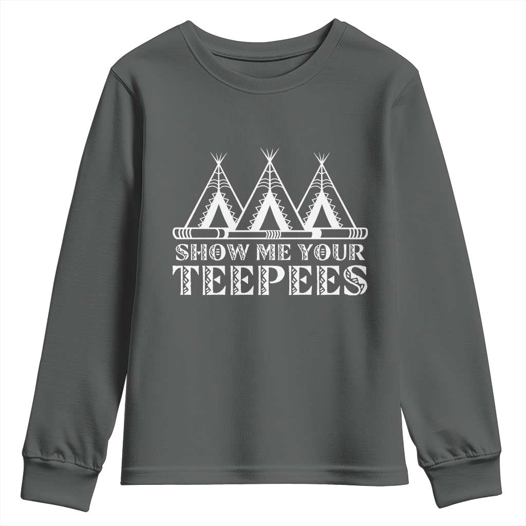 Funny Show Me Your Teepees Youth Sweatshirt Native American Indian Pride Tipi - Wonder Print Shop