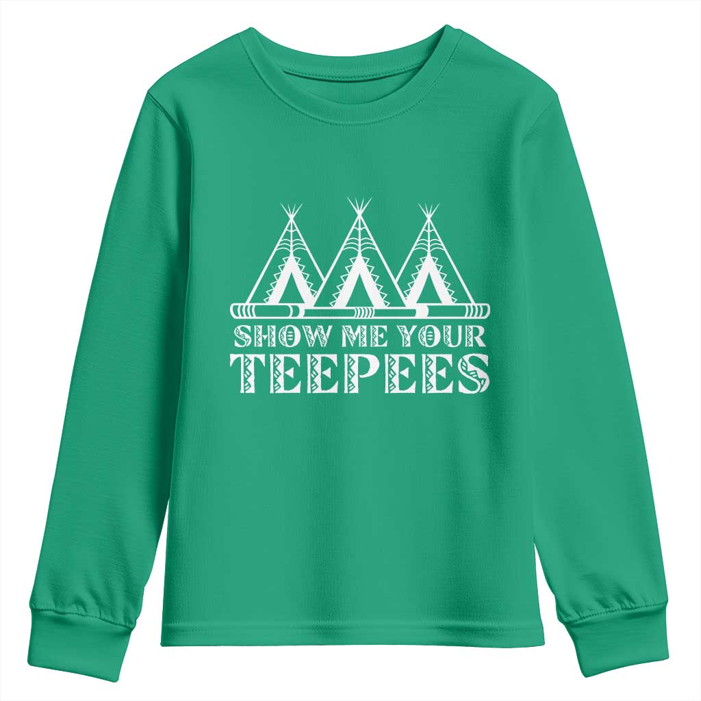 Funny Show Me Your Teepees Youth Sweatshirt Native American Indian Pride Tipi - Wonder Print Shop