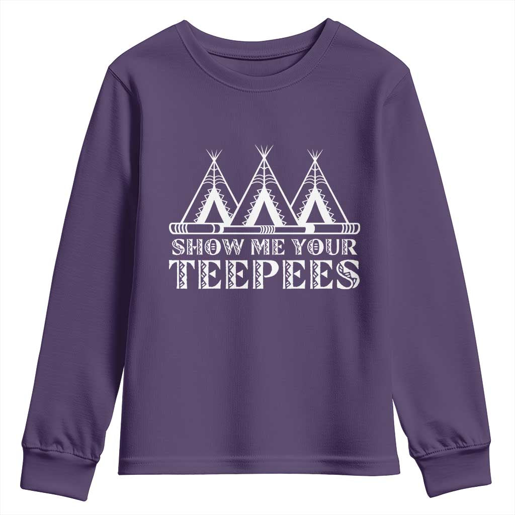 Funny Show Me Your Teepees Youth Sweatshirt Native American Indian Pride Tipi - Wonder Print Shop