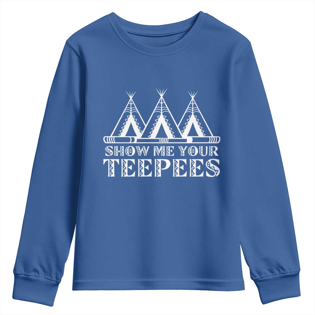 Funny Show Me Your Teepees Youth Sweatshirt Native American Indian Pride Tipi - Wonder Print Shop