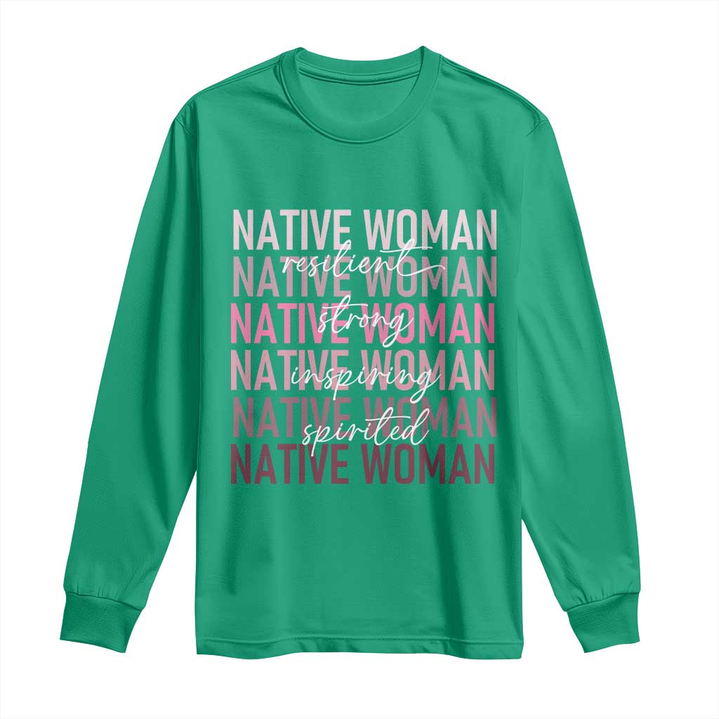 Native Woman Resilient Strong Inspiring Spirited Long Sleeve Shirt American Indian Pride - Wonder Print Shop