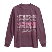 Native Woman Resilient Strong Inspiring Spirited Long Sleeve Shirt American Indian Pride - Wonder Print Shop