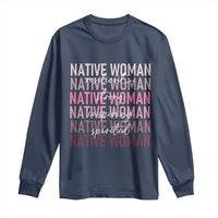 Native Woman Resilient Strong Inspiring Spirited Long Sleeve Shirt American Indian Pride - Wonder Print Shop