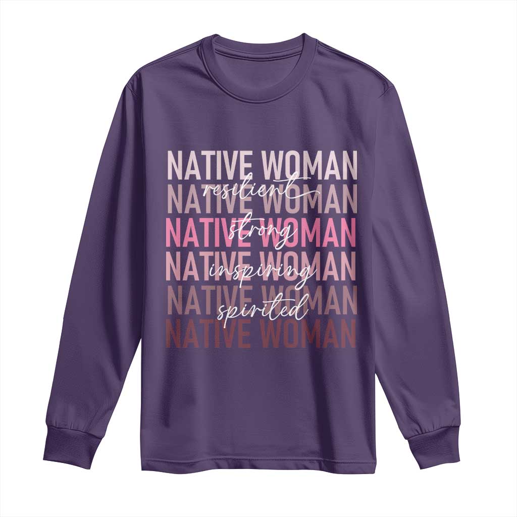 Native Woman Resilient Strong Inspiring Spirited Long Sleeve Shirt American Indian Pride - Wonder Print Shop