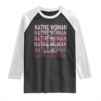 Native Woman Resilient Strong Inspiring Spirited Raglan Shirt American Indian Pride - Wonder Print Shop