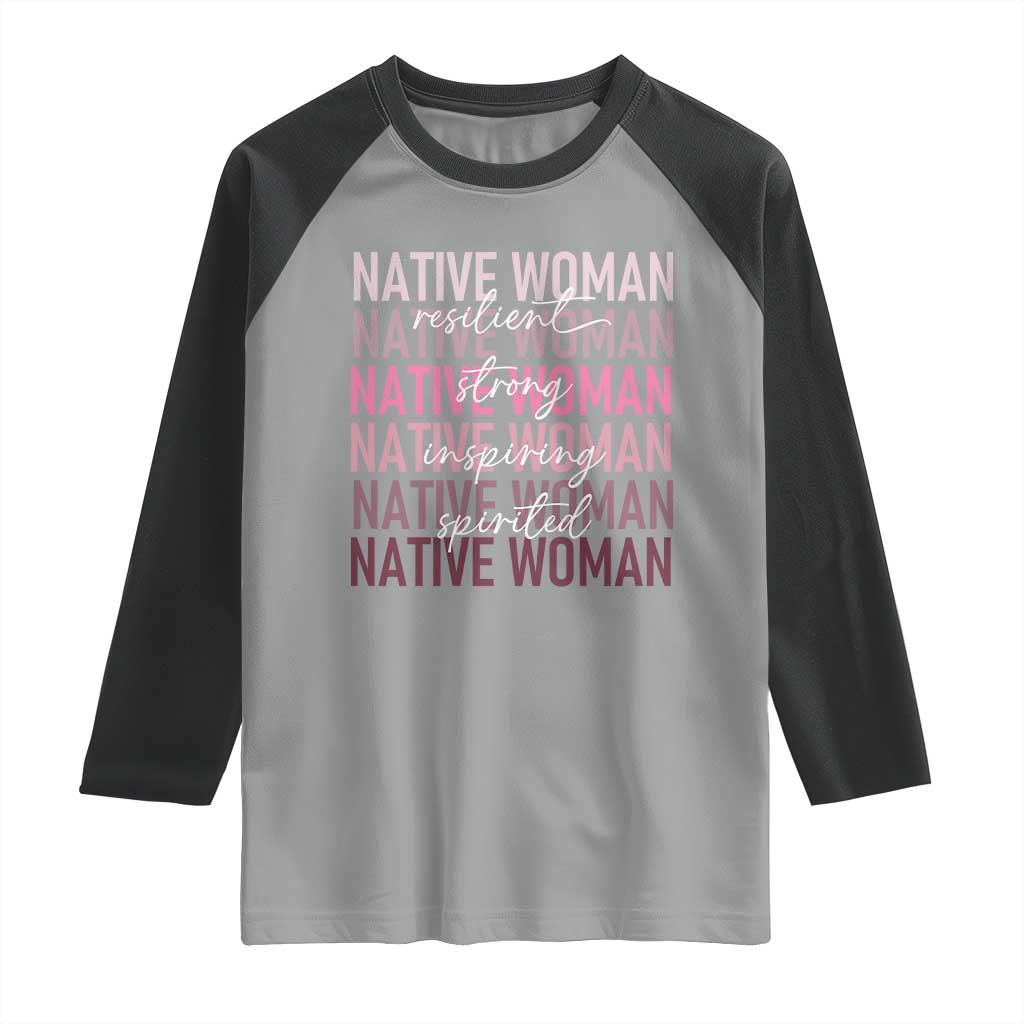 Native Woman Resilient Strong Inspiring Spirited Raglan Shirt American Indian Pride - Wonder Print Shop