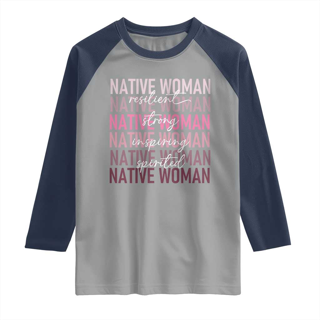Native Woman Resilient Strong Inspiring Spirited Raglan Shirt American Indian Pride - Wonder Print Shop