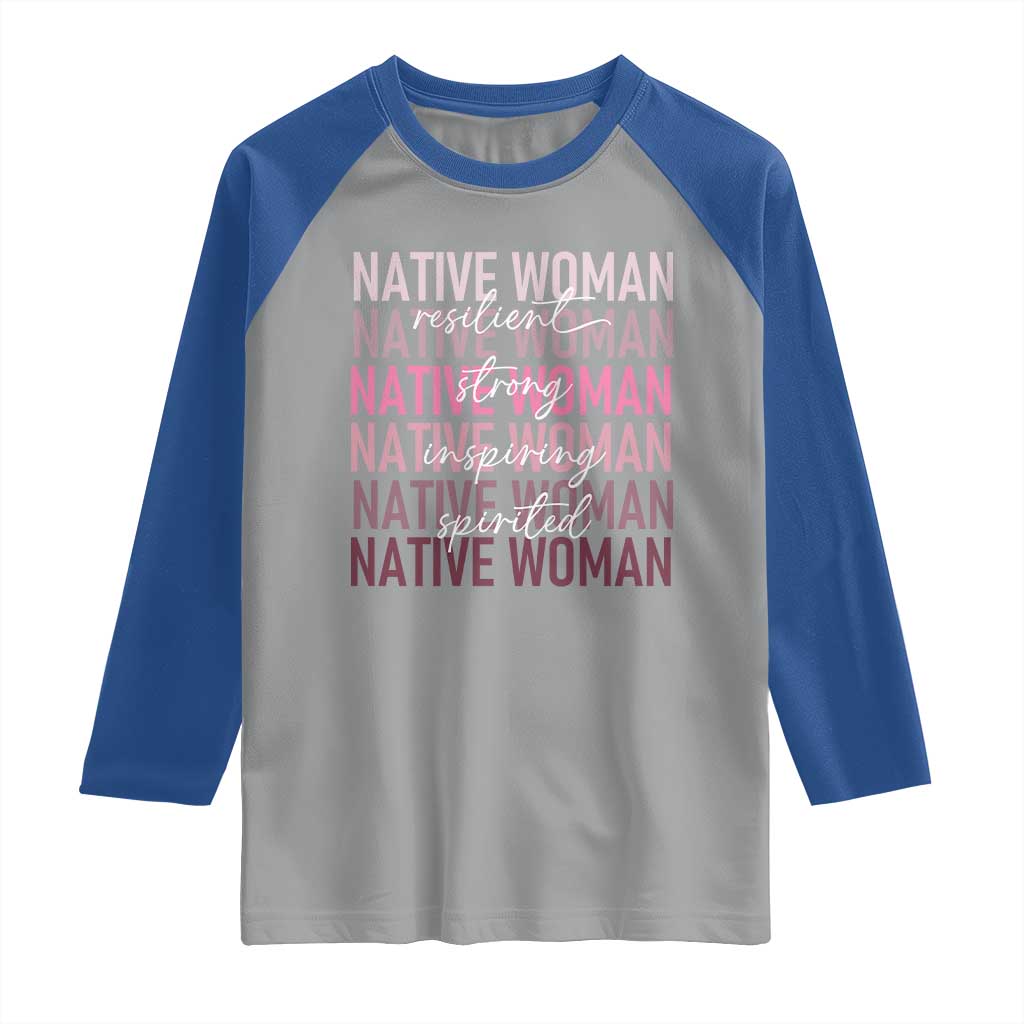 Native Woman Resilient Strong Inspiring Spirited Raglan Shirt American Indian Pride - Wonder Print Shop