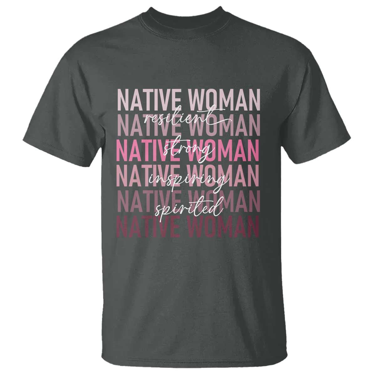 Native Woman Resilient Strong Inspiring Spirited T Shirt American Indian Pride - Wonder Print Shop