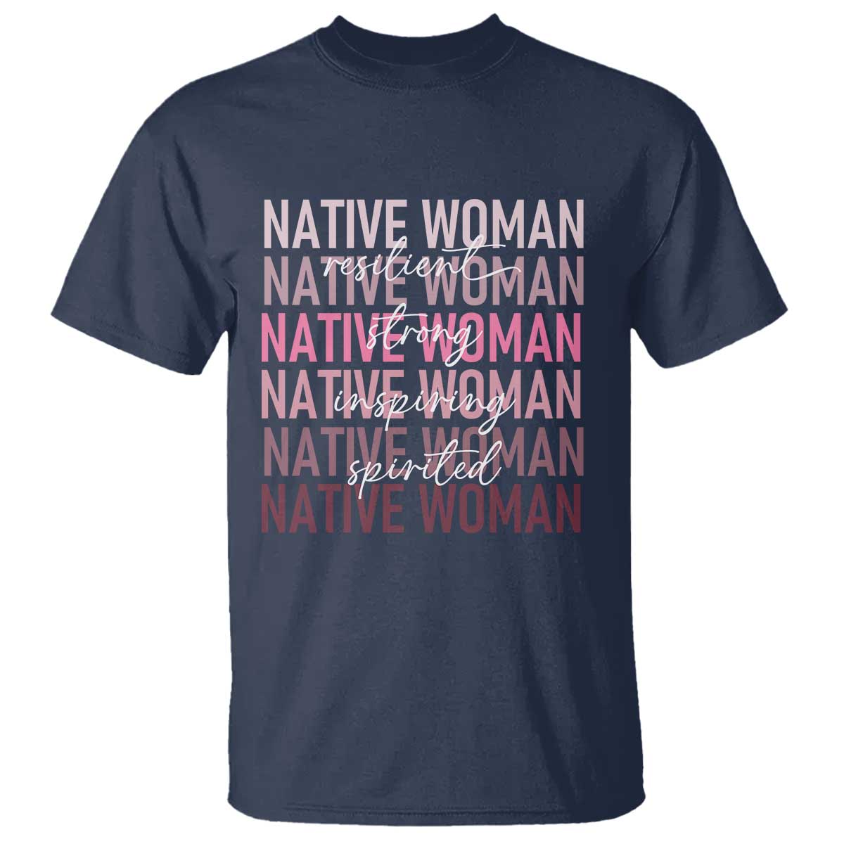 Native Woman Resilient Strong Inspiring Spirited T Shirt American Indian Pride - Wonder Print Shop