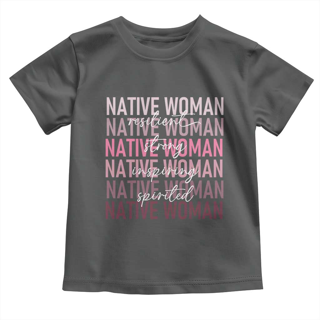 Native Woman Resilient Strong Inspiring Spirited Toddler T Shirt American Indian Pride - Wonder Print Shop