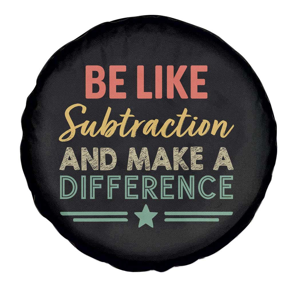 Funny Be Like Subtraction And Make A Difference Spare Tire Cover Math Teacher - Wonder Print Shop