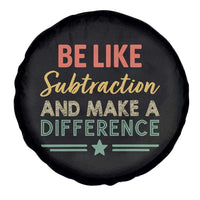Funny Be Like Subtraction And Make A Difference Spare Tire Cover Math Teacher - Wonder Print Shop