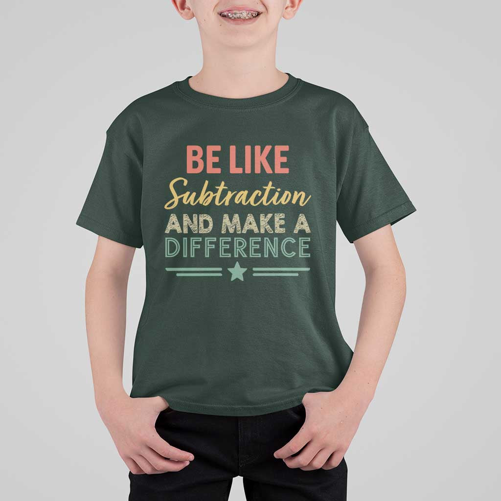 Funny Be Like Subtraction And Make A Difference T Shirt For Kid Math Teacher - Wonder Print Shop