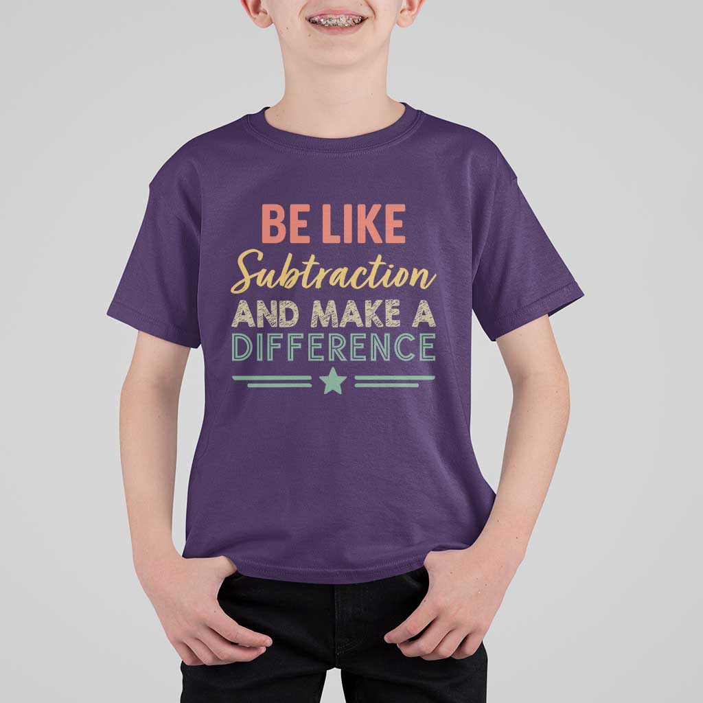 Funny Be Like Subtraction And Make A Difference T Shirt For Kid Math Teacher - Wonder Print Shop
