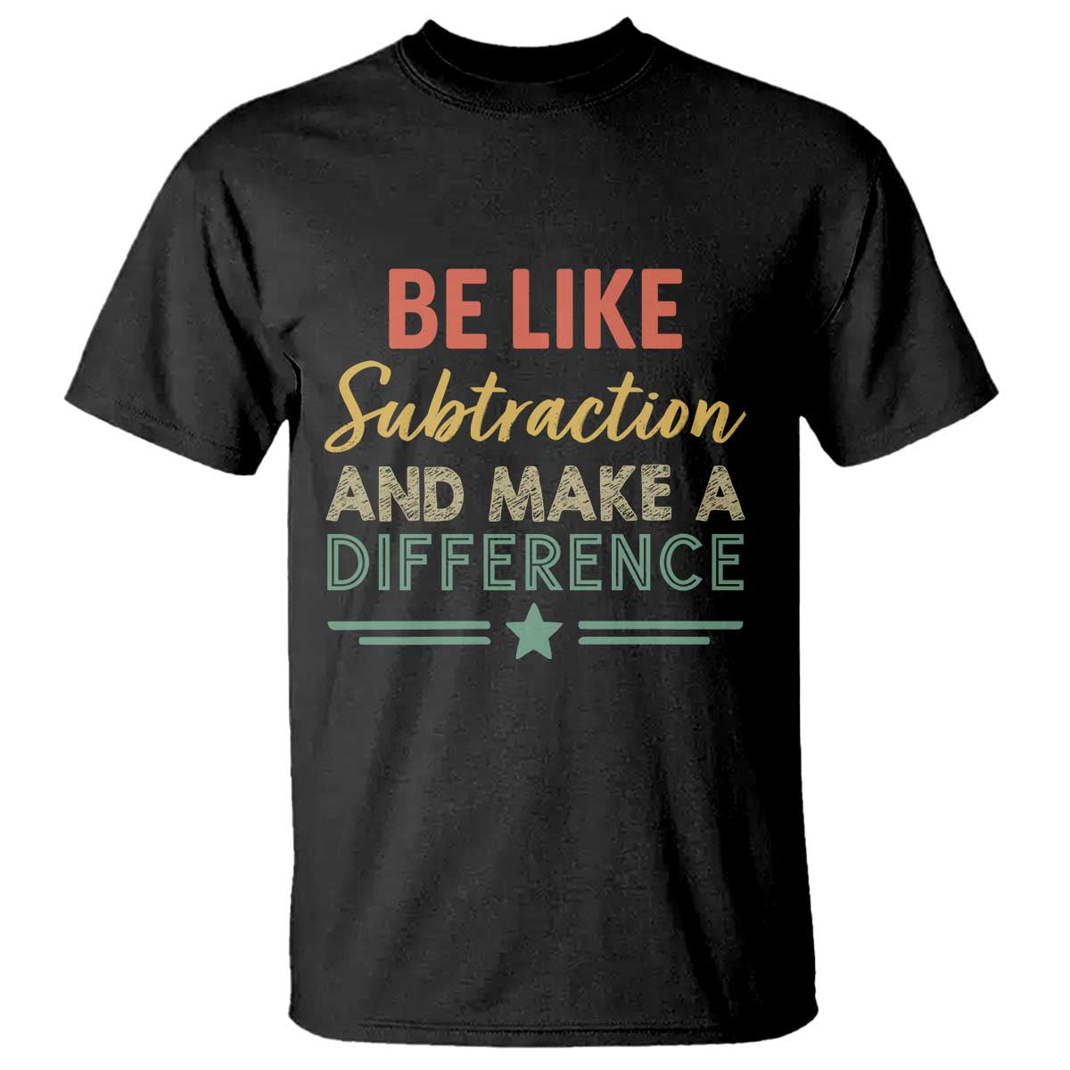 Funny Be Like Subtraction And Make A Difference T Shirt Math Teacher - Wonder Print Shop