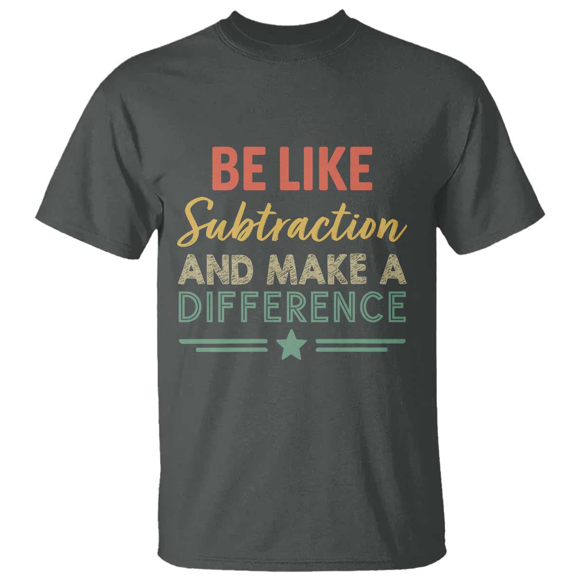 Funny Be Like Subtraction And Make A Difference T Shirt Math Teacher - Wonder Print Shop