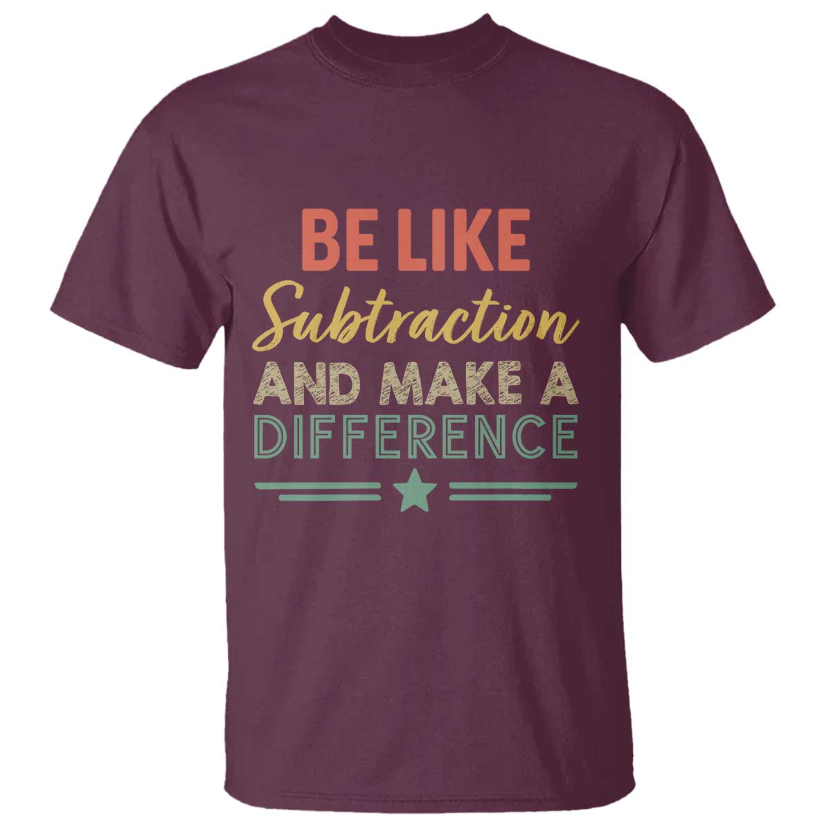 Funny Be Like Subtraction And Make A Difference T Shirt Math Teacher - Wonder Print Shop