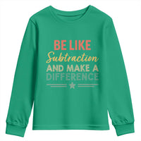 Funny Be Like Subtraction And Make A Difference Youth Sweatshirt Math Teacher - Wonder Print Shop
