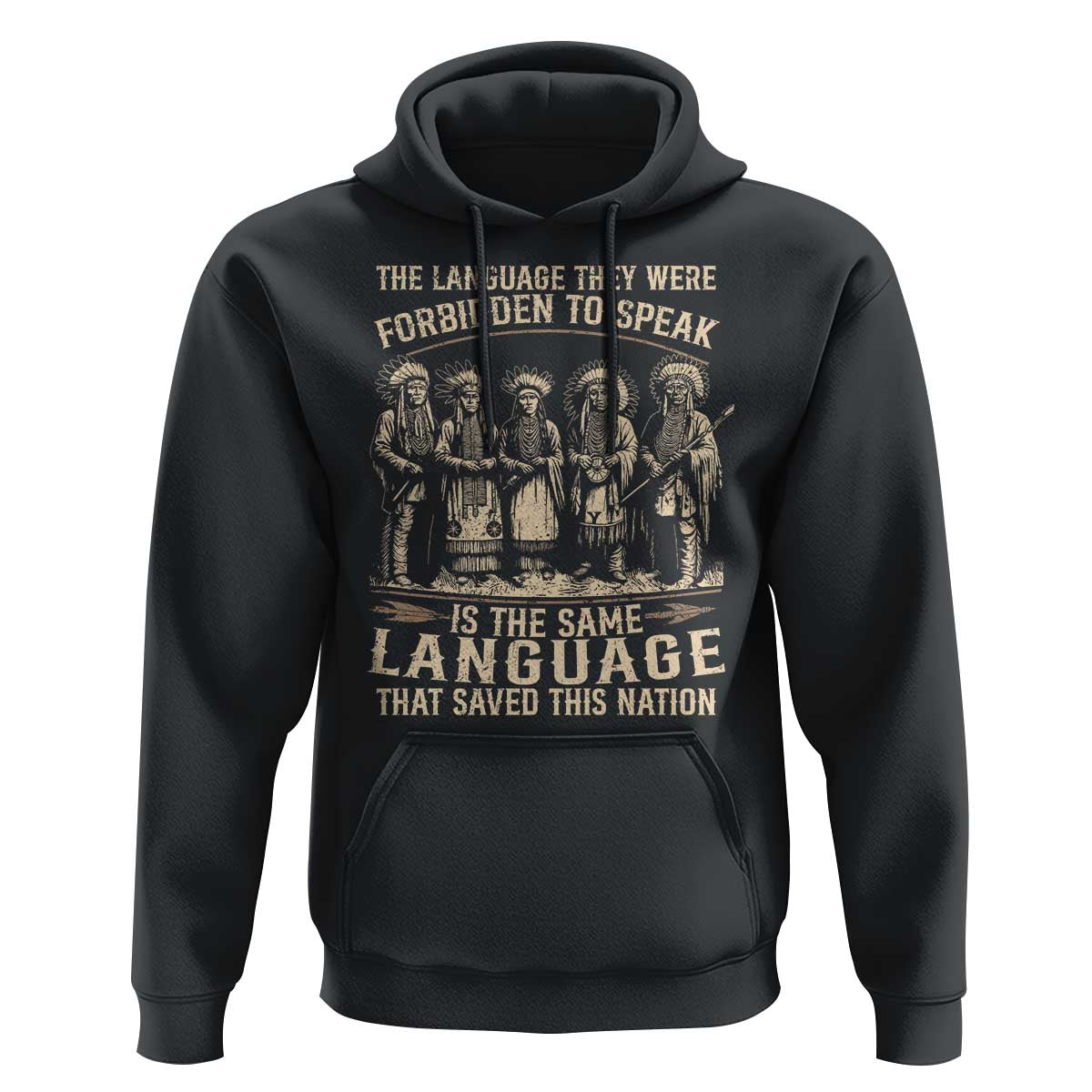 Native American Warrior Hoodie The Language They Were Forbidden To Speak Saved This Nation - Wonder Print Shop