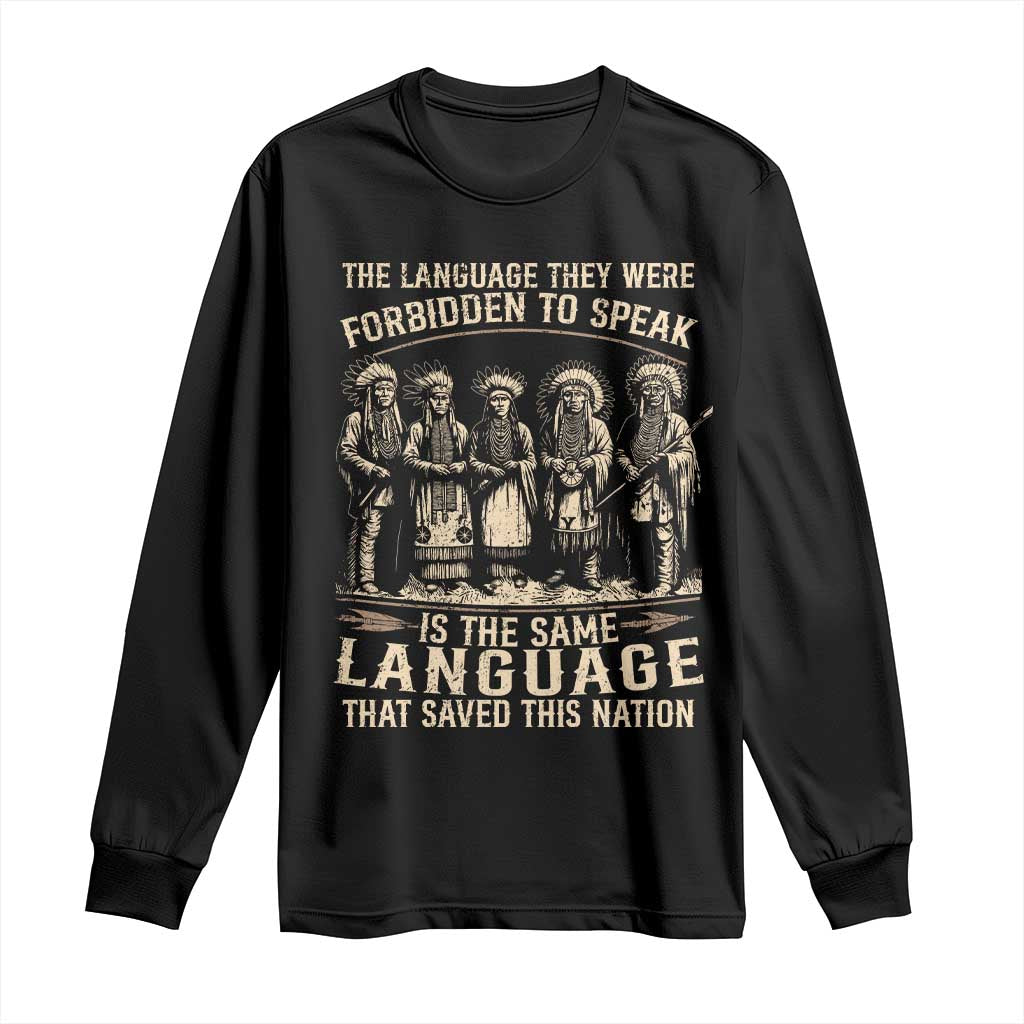 Native American Warrior Long Sleeve Shirt The Language They Were Forbidden To Speak Saved This Nation - Wonder Print Shop