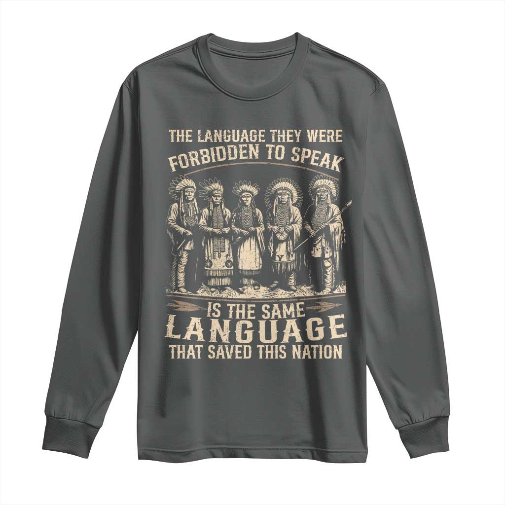 Native American Warrior Long Sleeve Shirt The Language They Were Forbidden To Speak Saved This Nation - Wonder Print Shop