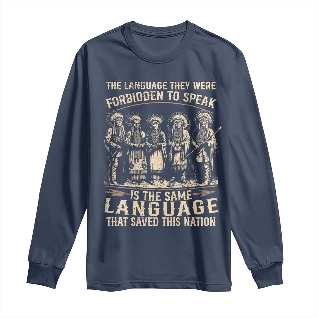 Native American Warrior Long Sleeve Shirt The Language They Were Forbidden To Speak Saved This Nation - Wonder Print Shop