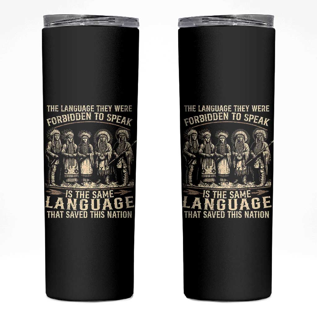 Native American Warrior Skinny Tumbler The Language They Were Forbidden To Speak Saved This Nation - Wonder Print Shop