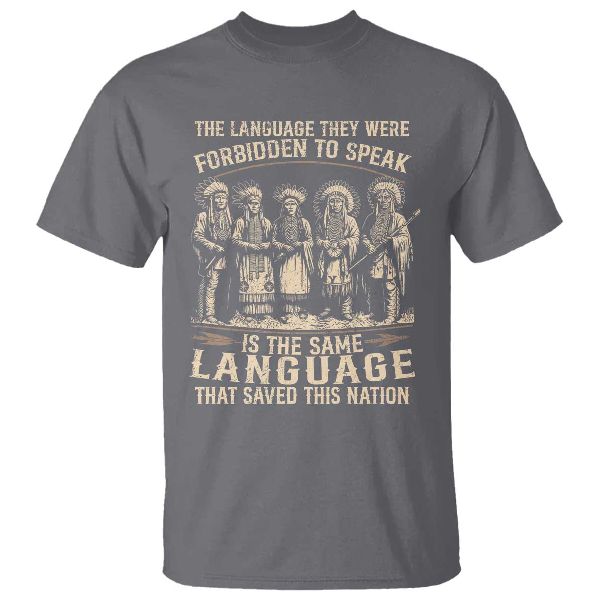 Native American Warrior T Shirt The Language They Were Forbidden To Speak Saved This Nation - Wonder Print Shop