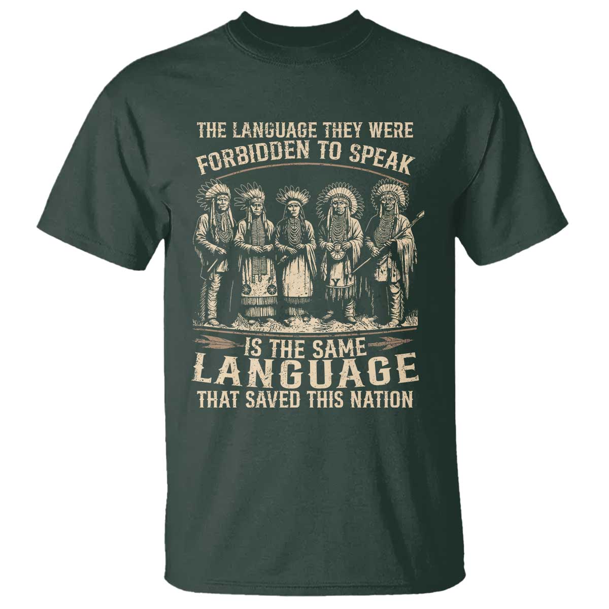 Native American Warrior T Shirt The Language They Were Forbidden To Speak Saved This Nation - Wonder Print Shop