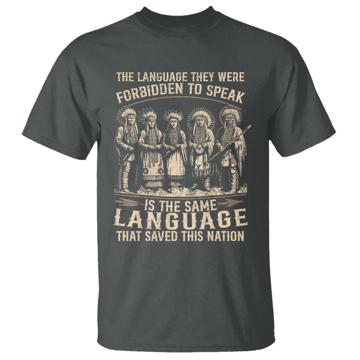 Native American Warrior T Shirt The Language They Were Forbidden To Speak Saved This Nation - Wonder Print Shop