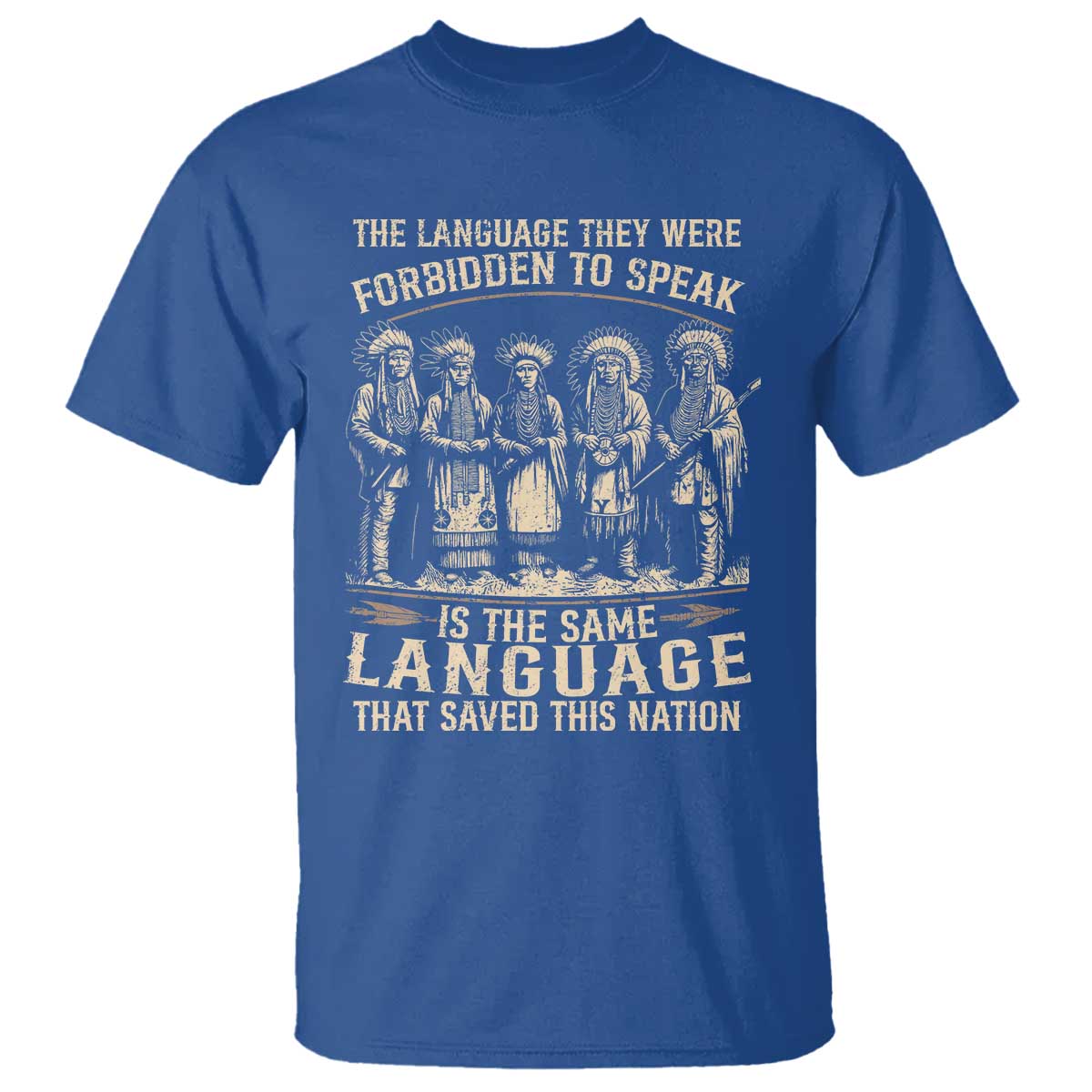 Native American Warrior T Shirt The Language They Were Forbidden To Speak Saved This Nation - Wonder Print Shop