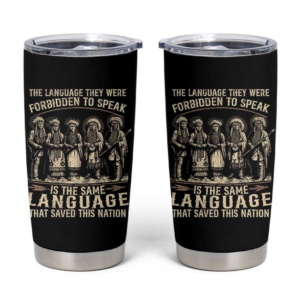 Native American Warrior Tumbler Cup The Language They Were Forbidden To Speak Saved This Nation - Wonder Print Shop
