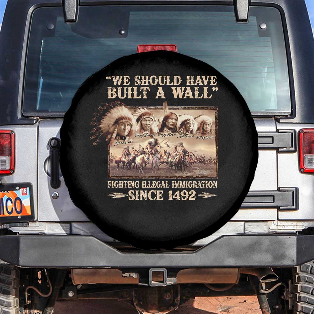 We Should Have Built A Wall Fighting Illegal Immigration Since 1492 Spare Tire Cover Native American - Wonder Print Shop