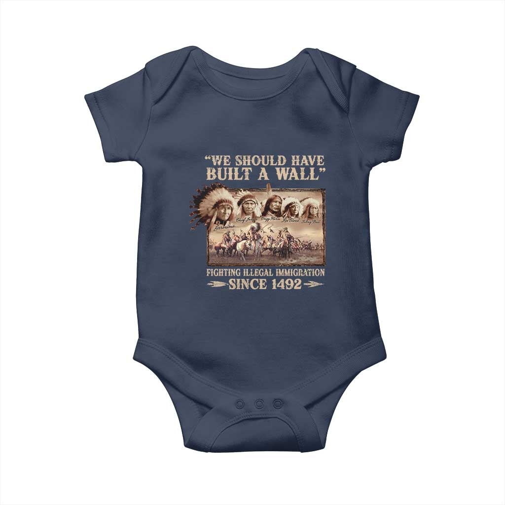 We Should Have Built A Wall Fighting Illegal Immigration Since 1492 Baby Onesie Native American - Wonder Print Shop