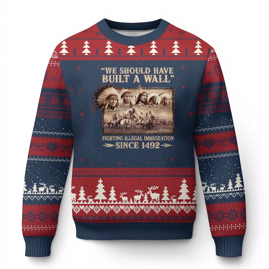 We Should Have Built A Wall Fighting Illegal Immigration Since 1492 Ugly Christmas Sweater Native American - Wonder Print Shop