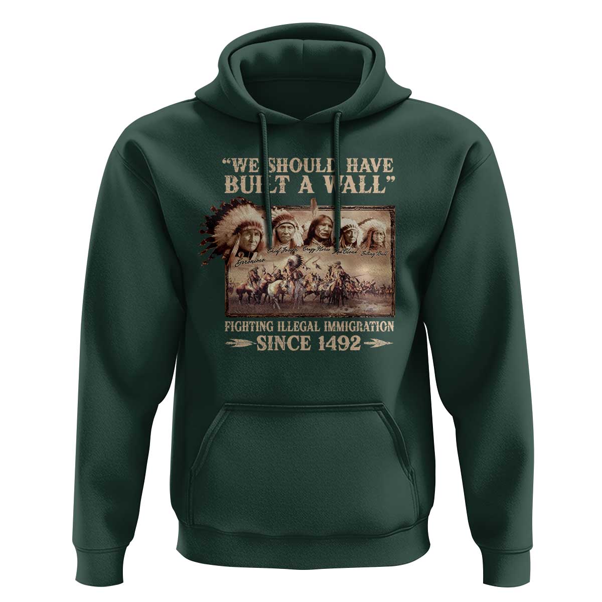 We Should Have Built A Wall Fighting Illegal Immigration Since 1492 Hoodie Native American - Wonder Print Shop