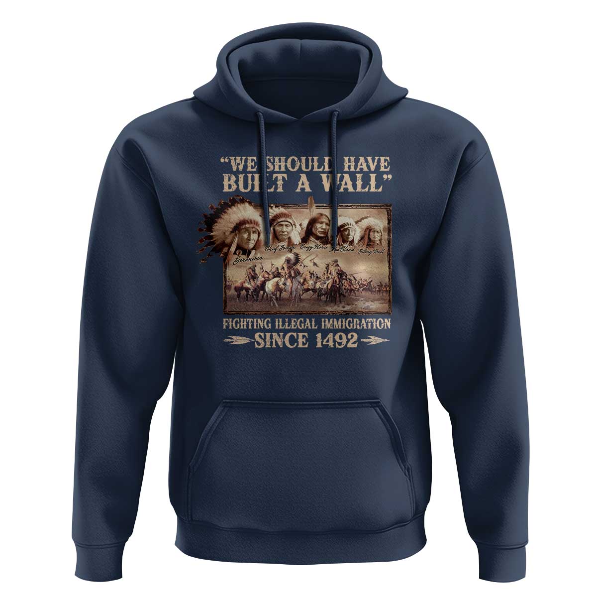 We Should Have Built A Wall Fighting Illegal Immigration Since 1492 Hoodie Native American - Wonder Print Shop
