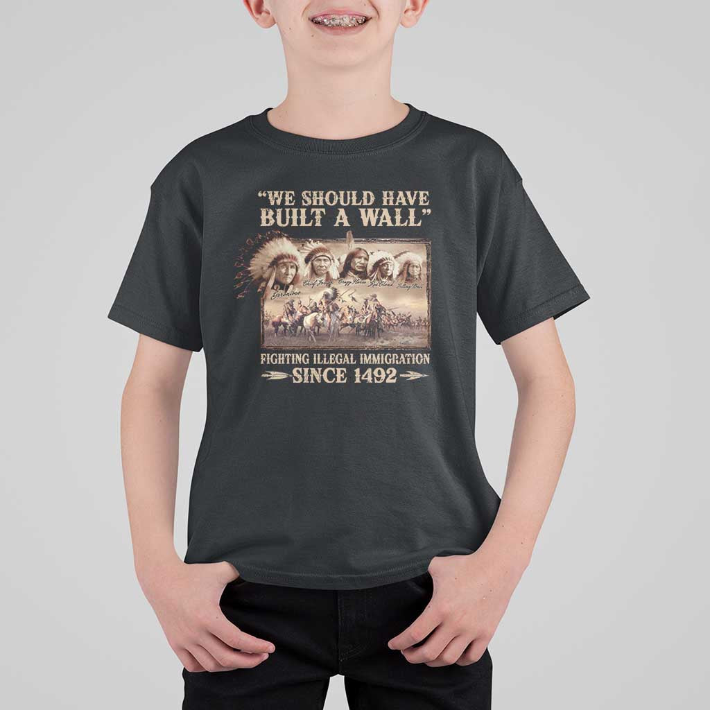 We Should Have Built A Wall Fighting Illegal Immigration Since 1492 T Shirt For Kid Native American - Wonder Print Shop