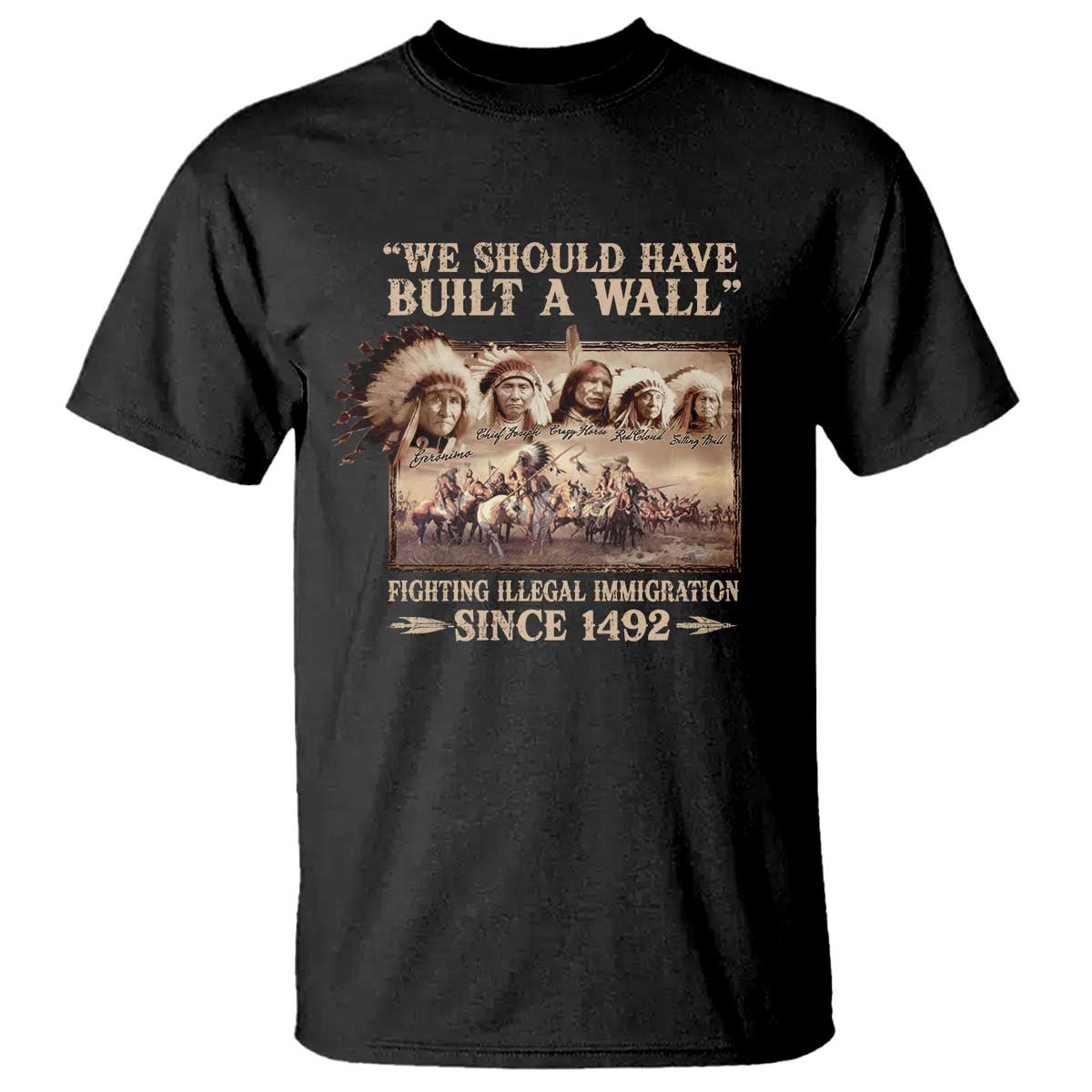 We Should Have Built A Wall Fighting Illegal Immigration Since 1492 T Shirt Native American - Wonder Print Shop