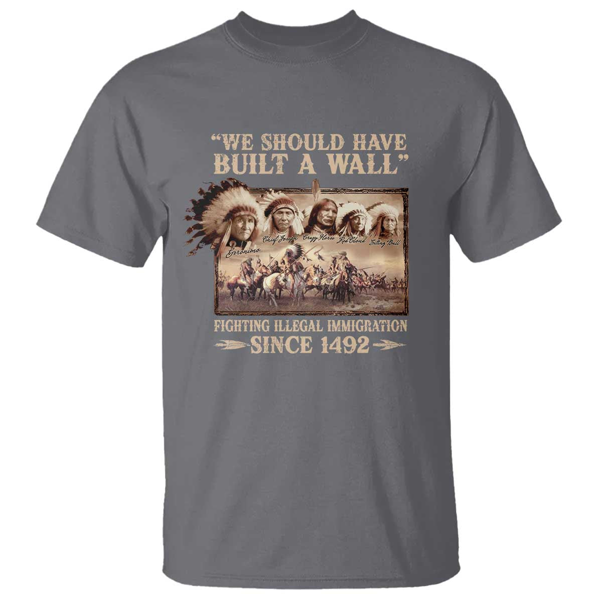We Should Have Built A Wall Fighting Illegal Immigration Since 1492 T Shirt Native American - Wonder Print Shop