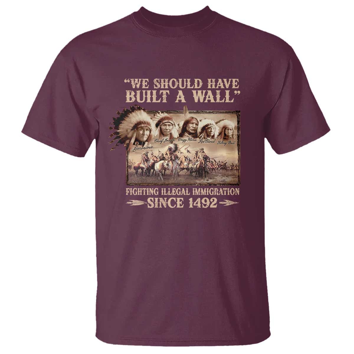 We Should Have Built A Wall Fighting Illegal Immigration Since 1492 T Shirt Native American - Wonder Print Shop