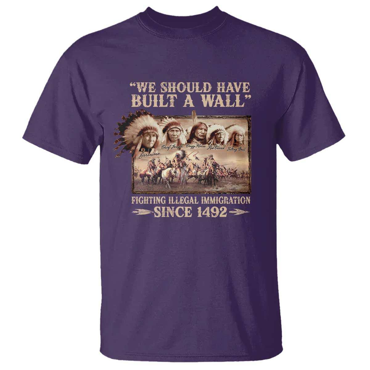 We Should Have Built A Wall Fighting Illegal Immigration Since 1492 T Shirt Native American - Wonder Print Shop