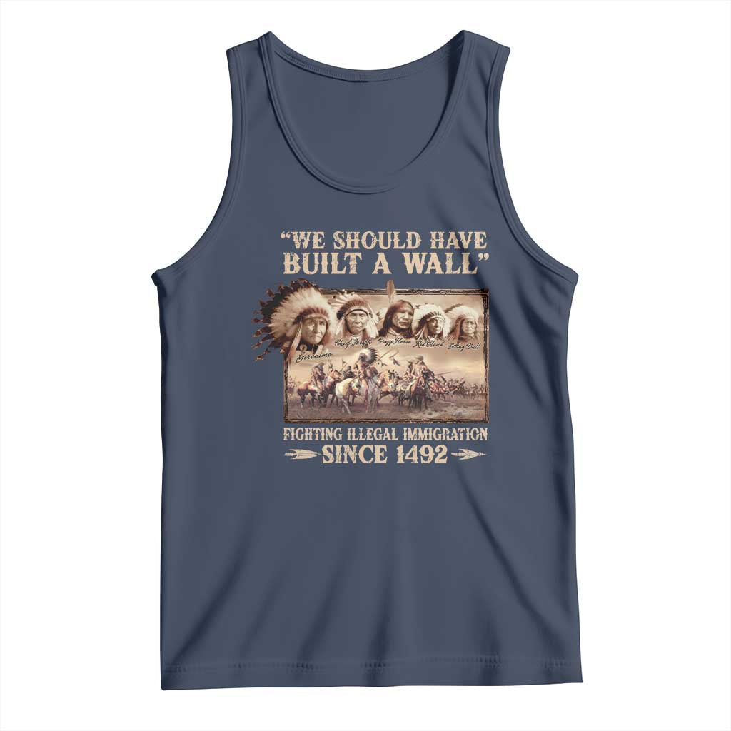 We Should Have Built A Wall Fighting Illegal Immigration Since 1492 Tank Top Native American - Wonder Print Shop