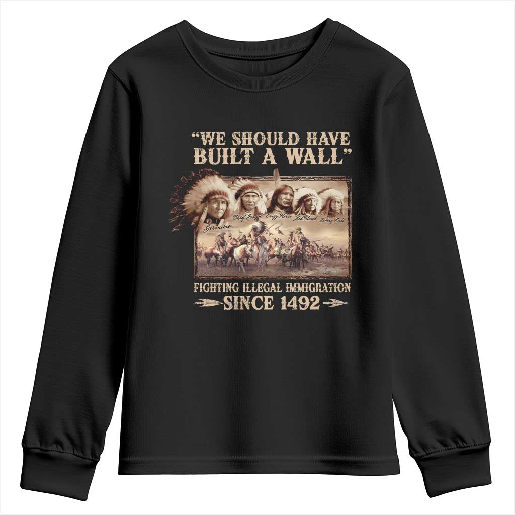 We Should Have Built A Wall Fighting Illegal Immigration Since 1492 Youth Sweatshirt Native American - Wonder Print Shop