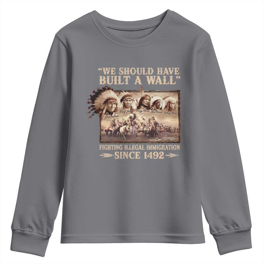 We Should Have Built A Wall Fighting Illegal Immigration Since 1492 Youth Sweatshirt Native American - Wonder Print Shop