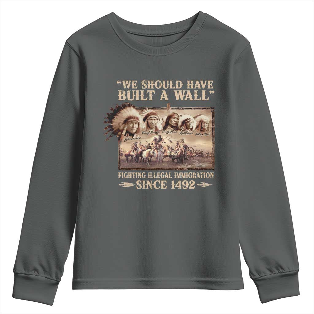 We Should Have Built A Wall Fighting Illegal Immigration Since 1492 Youth Sweatshirt Native American - Wonder Print Shop