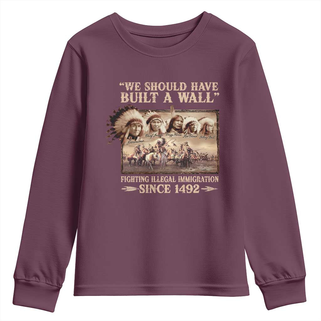We Should Have Built A Wall Fighting Illegal Immigration Since 1492 Youth Sweatshirt Native American - Wonder Print Shop