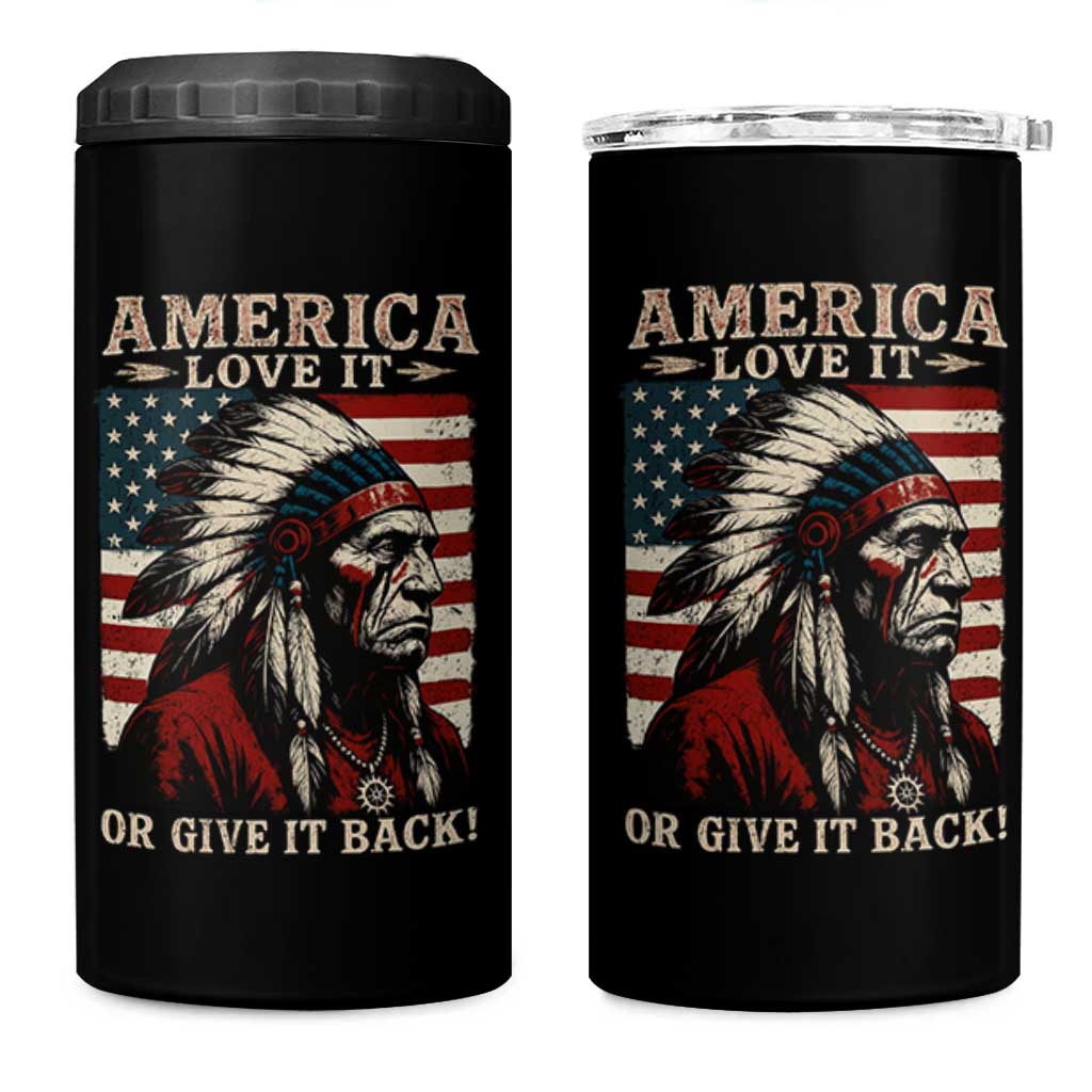 America Love It Or Give It Back 4 in 1 Can Cooler Tumbler Native American Chiefs Vintage USA Flag - Wonder Print Shop